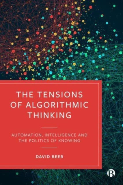 Book cover of: Tensions of Algorithmic Thinking. By: David Beer