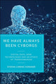 Book cover of: We Have Always Been Cyborgs. By: Stefan Lorenz Sorgner