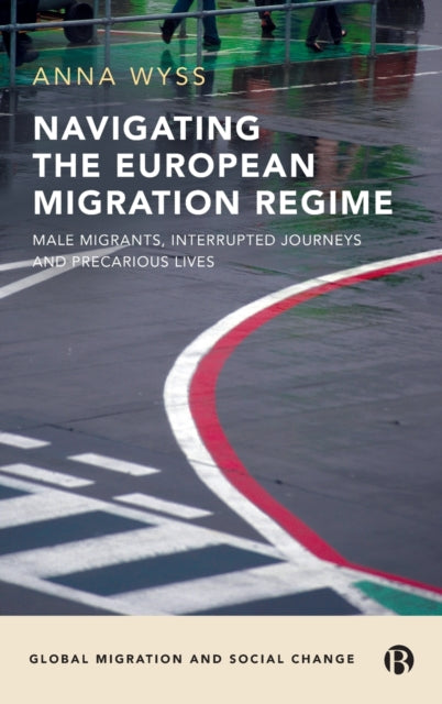 Book cover of: Navigating the European Migration Regime. By: Anna Wyss