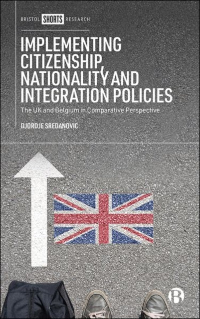 Book cover of: Implementing Citizenship, Nationality and Integration Policies. By: Djordje Sredanovic