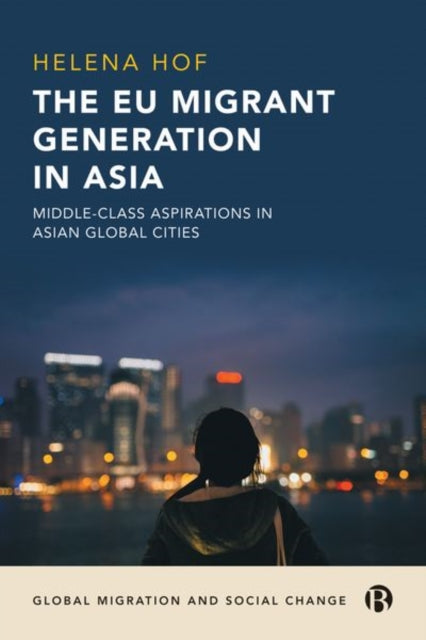 Book cover of: EU Migrant Generation in Asia. By: Helena Hof