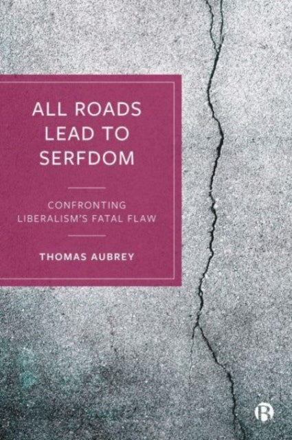 Book cover of: All Roads Lead to Serfdom. By: Thomas Aubrey