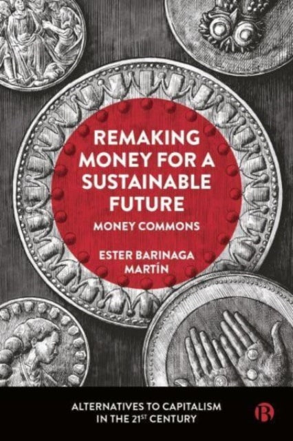 Book cover of: Remaking Money for a Sustainable Future. By: Ester Barinaga Martín