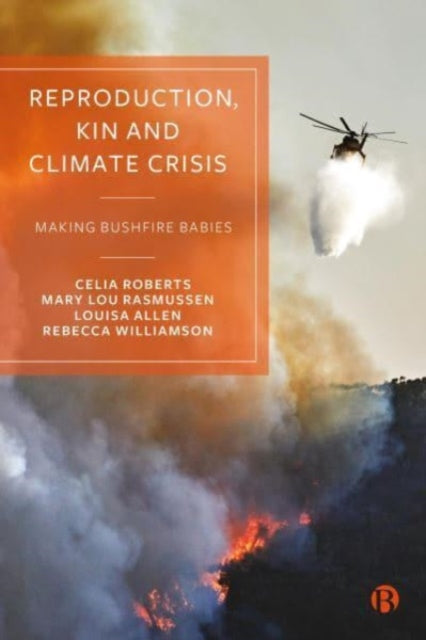 Book cover of: Reproduction, Kin and Climate Crisis. By: Celia Roberts