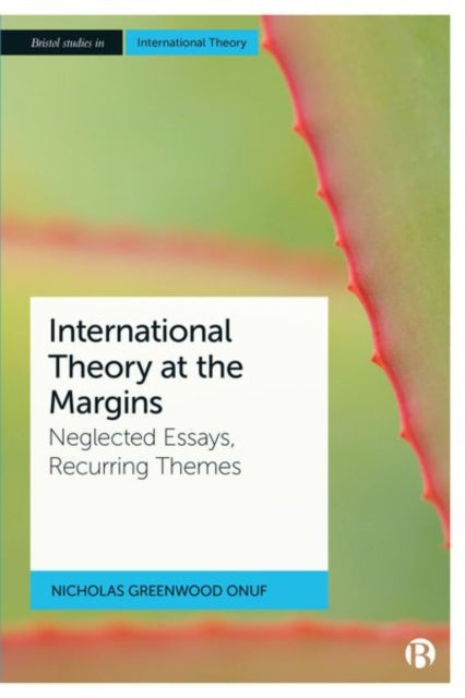 Book cover of: International Theory at the Margins. By: Nicholas Greenwood Onuf