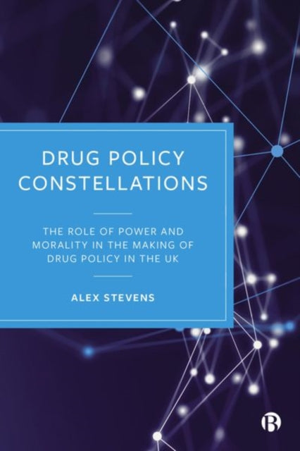Book cover of: Drug Policy Constellations. By: Alex Stevens