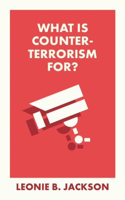 Book cover of: What Is Counterterrorism For?. By: Leonie Jackson