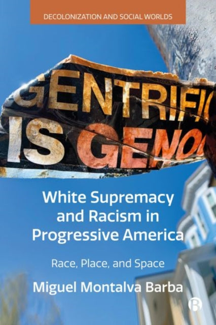 Book cover of: White Supremacy and Racism in Progressive America. By: Miguel Montalva Barba