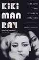 Book cover of: Kiki Man Ray. By: Mark Braude