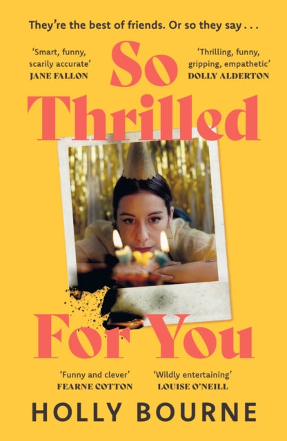 So Thrilled For You, the conversation-starting, smart, funny new book club novel from the bestselling author - this is the book for every woman you know 9781529301687 Holly Bourne