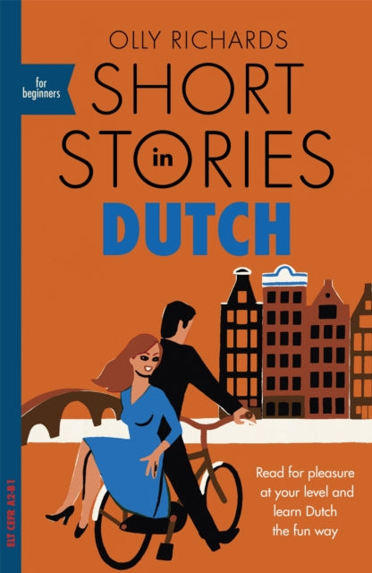 Short Stories in Dutch for Beginners, Read for pleasure at your level, expand your vocabulary and learn Dutch the fun way! 9781529302868 Olly Richards