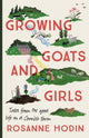 Book cover of: Growing Goats and Girls. By: Rosanne Hodin