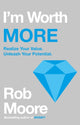 Book cover of: I'm Worth More. By: Rob Moore
