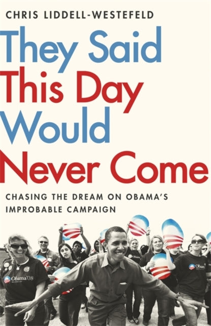 Book cover of: They Said This Day Would Never Come. By: Chris Liddell-Westefeld