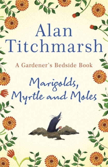Book cover of: Marigolds, Myrtle and Moles. By: Alan Titchmarsh