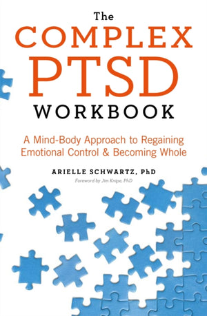 Complex PTSD Workbook, A Mind-Body Approach to Surviving Trauma and Becoming Whole