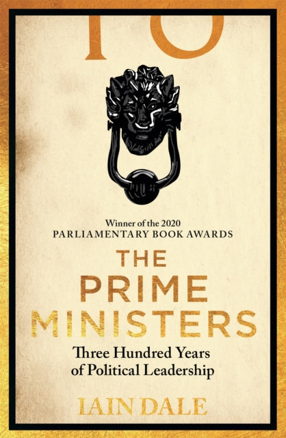 Prime Ministers, Winner of the PARLIAMENTARY BOOK AWARDS 2020 9781529312164 Iain Dale