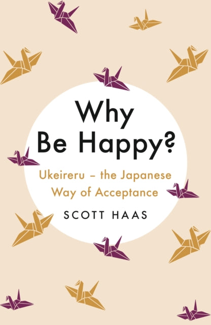 Book cover of: Why Be Happy?. By: Scott Haas