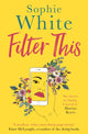Book cover of: Filter This. By: Sophie White