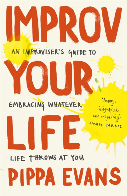 Book cover of: Improv Your Life. By: Pippa Evans