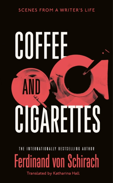 Book cover of: Coffee and Cigarettes. By: Ferdinand von Schirach