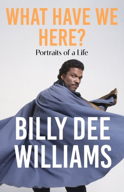 Book cover of: What Have We Here. By: Billy Dee Williams