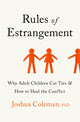 Rules of Estrangement, Why Adult Children Cut Ties and How to Heal the Conflict 9781529350821 Joshua Coleman