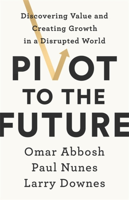 Book cover of: Pivot to the Future. By: Paul Nunes