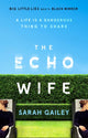 Book cover of: Echo Wife. By: Sarah Gailey