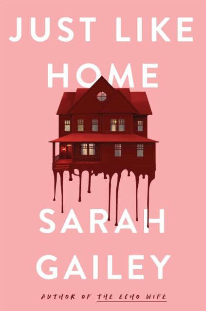 Book cover of: Just Like Home. By: Sarah Gailey