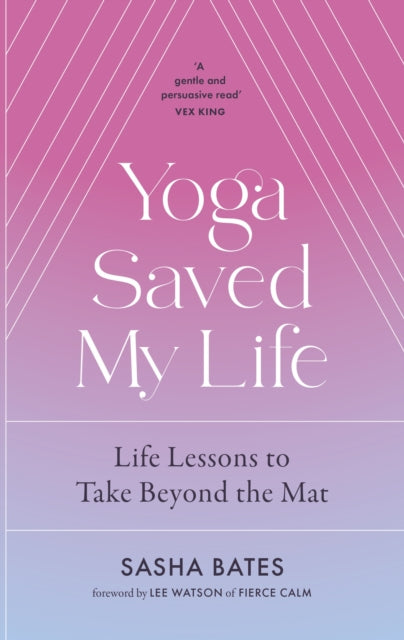 Book cover of: Yoga Saved My Life. By: Sasha Bates