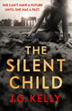 Silent Child, The gripping, heart-breaking and poignant historical novel set during WWII 9781529357783 J. Kelly