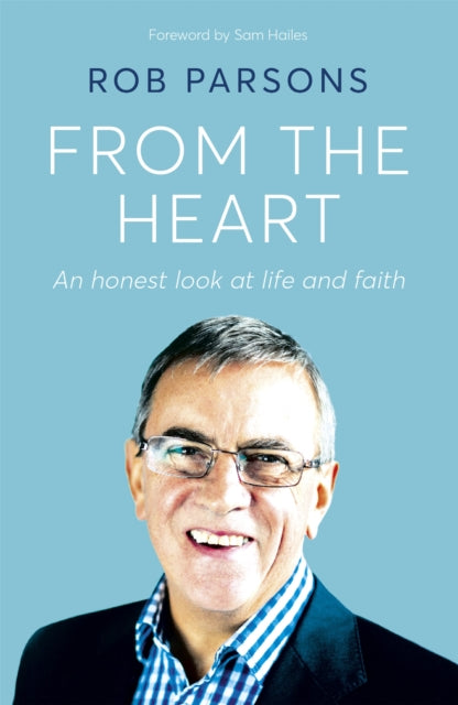 Book cover of: From the Heart. By: Rob Parsons