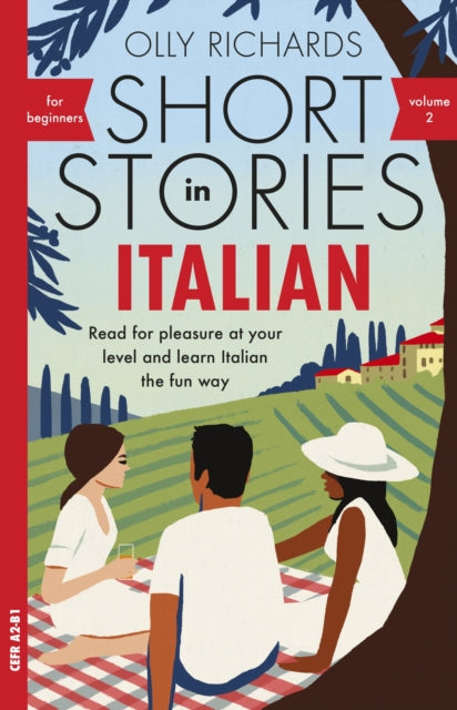 Short Stories in Italian for Beginners - Volume 2, Read for pleasure at your level, expand your vocabulary and learn Italian the fun way with Teach Yourself Graded Readers 9781529361698 Olly Richards