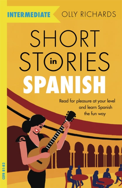 Short Stories in Spanish  for Intermediate Learners, Read for pleasure at your level, expand your vocabulary and learn Spanish the fun way! 9781529361810 Olly Richards
