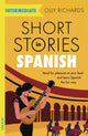Short Stories in Spanish  for Intermediate Learners, Read for pleasure at your level, expand your vocabulary and learn Spanish the fun way! 9781529361810 Olly Richards