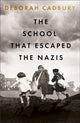 Book cover of: School That Escaped the Nazis. By: Deborah Cadbury
