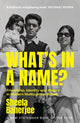 What's in a Name?, Friendship, Identity and History in Modern Multicultural Britain: A New Statesman Book of the Year 9781529367607 Sheela Banerjee