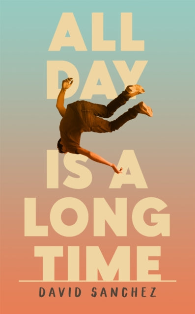 Book cover of: All Day Is A Long Time. By: David Sanchez