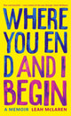 Book cover of: Where You End and I Begin. By: Leah McLaren