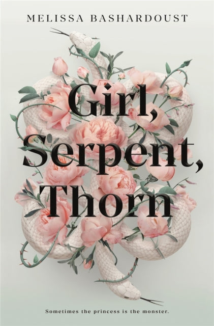 Book cover of: Girl, Serpent, Thorn. By: Melissa Bashardoust