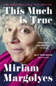 Book cover of: This Much is True. By: Miriam Margolyes