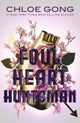 Book cover of: Foul Heart Huntsman. By: Chloe Gong