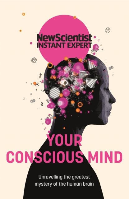 Book cover of: Your Conscious Mind. By: New Scientist