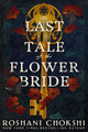 Book cover of: Last Tale of the Flower Bride. By: Roshani Chokshi