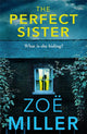 Perfect Sister, A compelling page-turner that you won't be able to put down 9781529385052 Zoe Miller