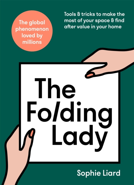 Folding Lady, Tools & tricks to make the most of your space & find after value in your home 9781529385267 Sophie Liard