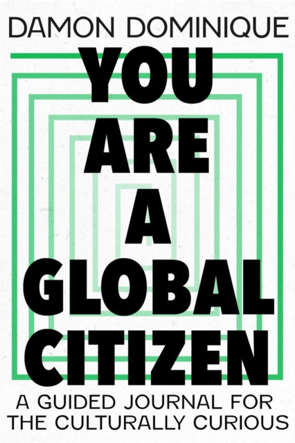 Book cover of: You Are A Global Citizen. By: Damon Dominique