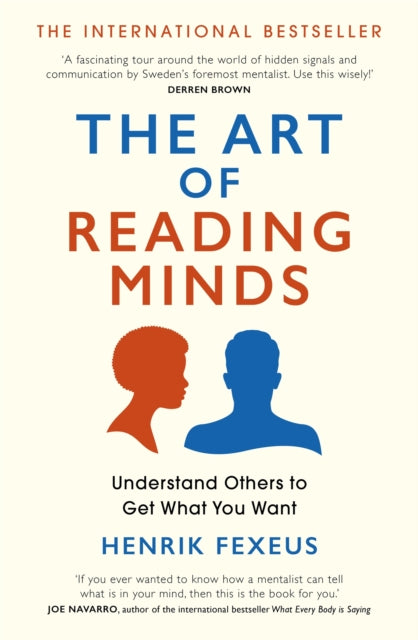Art of Reading Minds, Understand Others to Get What You Want 9781529391077 Henrik Fexeus