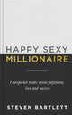 Book cover of: Happy Sexy Millionaire. By: Steven Bartlett